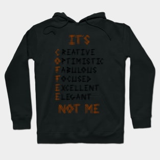 COFFEE Not Me Hoodie